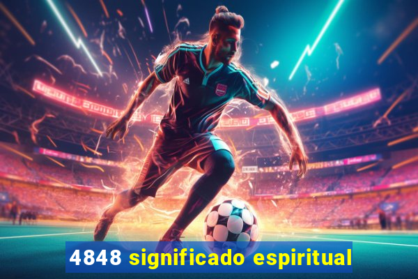 4848 significado espiritual